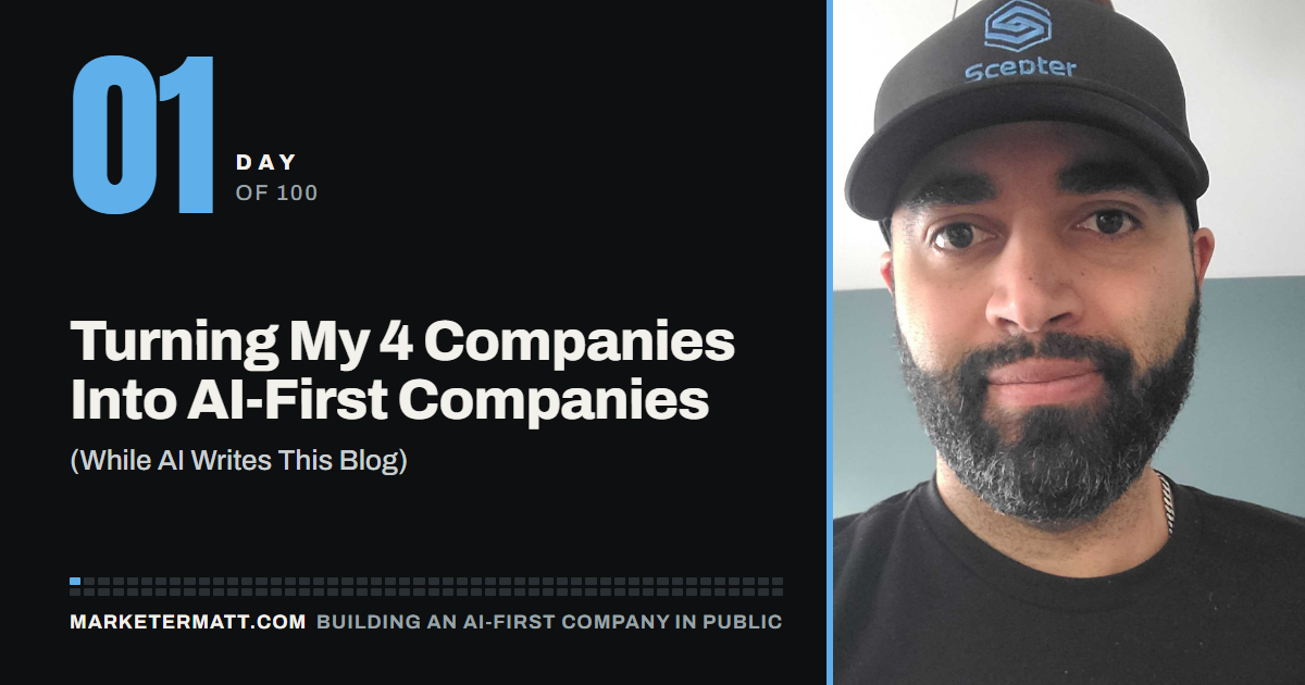 Day 1 of 100: Turning My 4 Companies Into AI-First Companies (While AI Writes This Blog)